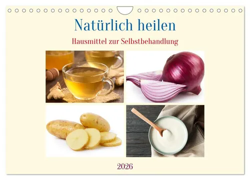 Natürlich heilen - Hausmittel zur Selbstbehandlung (Wandkalender 2026 DIN A4 que