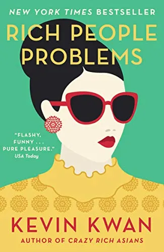 Rich People Problems: The outrageously funny romance from the author of Crazy Rich Asians