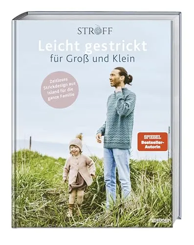 Strickbuch für die ganze Familie: Leicht gestrickt für Groß und Klein