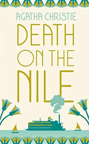Death on the Nile: The classic murder mystery from the Queen of Crime