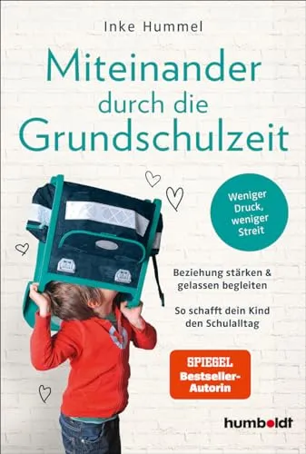 Miteinander durch die Grundschulzeit: Beziehung stärken & gelassen begleiten - Ratgeber für Eltern & Kinder, bietet wertvolle Tipps zur Stressreduktion und Förderung einer harmonischen Beziehung im Schulalltag.