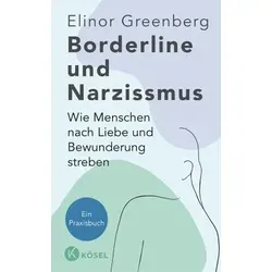 Borderline und Narzissmus: Ein Praxisbuch über Liebe und Bewunderung - Medizin: Erfahren Sie, wie Menschen mit Borderline- und narzisstischen Zügen nach Anerkennung streben und lernen Sie hilfreiche Strategien zur Unterstützung.
