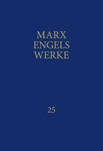Marx Engels Werke Band 25: Das Kapital, Dritter Band, Buch III - Recht: Detaillierte Analyse des Gesamtprozesses der kapitalistischen Produktion, unverzichtbar für Wirtschaftswissenschaftler und Sozialhistoriker.