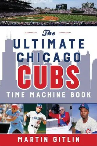 Martin Gitlin The Ultimate Chicago Cubs Time Machine Book (Taschenbuch)