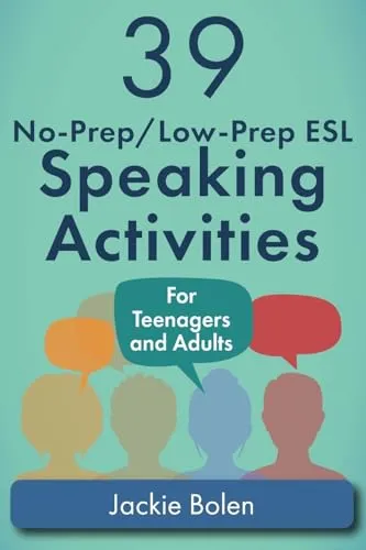 No-Prep/Low-Prep ESL Speaking Activities: For Teenagers and Adults (Teaching ESL Conversation and Speaking, Band 1) 39