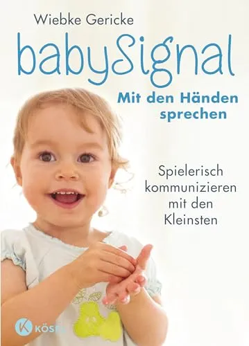 babySignal – Mit den Händen sprechen: Spielerisch kommunizieren mit den Kleinsten - Der Klassiker in erweiterter Neuausgabe