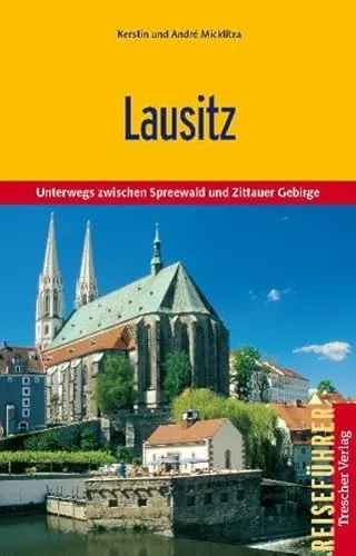 Lausitz: Unterwegs zwischen Spreewald und Zittauer Gebirge