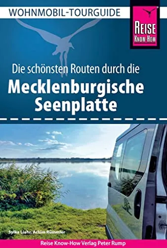 Reise Know-How Wohnmobil-Tourguide Mecklenburgische Seenplatte - Freizeit, Haus & Garten: Entdecken Sie die schönsten Routen für unvergessliche Wohnmobil-Abenteuer in der Mecklenburgischen Seenplatte.