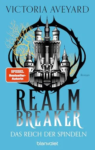 Das Reich der Spindeln - Realm Breaker 3: Roman - Die epische High-Fantasy-Saga der bekannten Bestsellerautorin (Realm Breaker-Saga, Band 3)