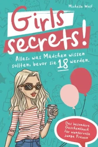 Produktbild Girls Secrets! Alles, was Mädchen wissen sollten, bevor Sie 18 werden. Das besondere Geschenkbuch für wundervolle junge Frauen