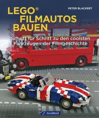 Lego-Filmautos bauen - 15 Fahrzeuge aus Film und Fernsehen / Peter Blackert