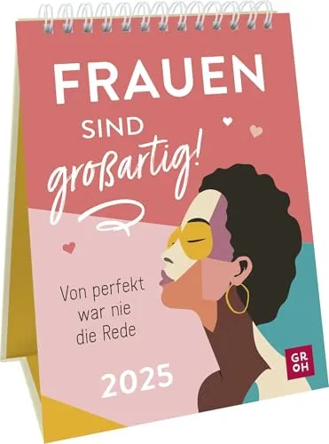 Wochenkalender 2025: Frauen sind großartig! Von perfekt war nie die Rede: Frauenkalender zum Aufstellen mit starken Sprüchen und Zitaten. Tischkalender 2025 im Hochformat