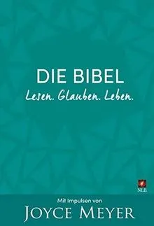 Produktbild Die Bibel. Lesen. Glauben. Leben.: Mit Impulsen von Joyce Meyer