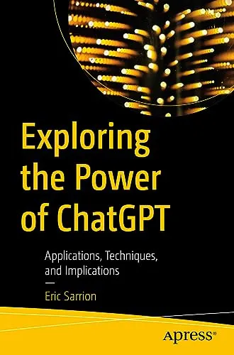Exploring the Power of ChatGPT: Anwendungen, Techniken und Auswirkungen - Informatik - Entdecken Sie die vielseitigen Anwendungen von ChatGPT für innovative Lösungen in der KI.