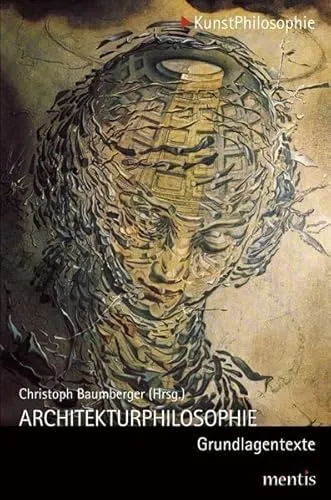 Architekturphilosophie. Grundlagentexte - Philosophie-Buch über die Grundlagen der Architektur, bietet tiefgehende Einsichten in die Verbindung von Raum und Denken.