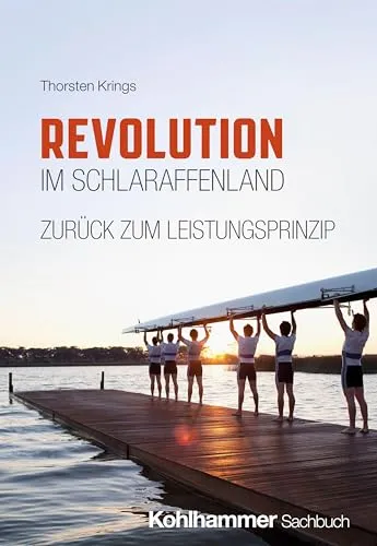 Revolution im Schlaraffenland - zurück zum Leistungsprinzip