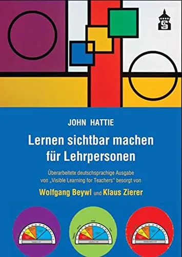 Lernen sichtbar machen für Lehrpersonen: Visible Learning für Lehrer - Erziehungsphilosophie und praktische Ansätze zur Verbesserung des Lehrerlebnisses durch evidenzbasierte Strategien.