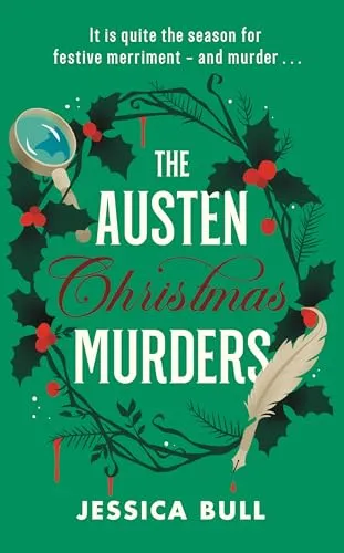 The Austen Christmas Murders: A sparkling Regency Christmas whodunnit for fans of cosy crime – Celebrating 250 years of Jane Austen (Miss Austen, 2,5)