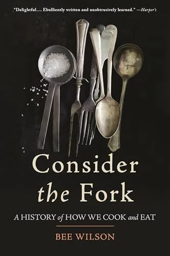 Consider the Fork: A History of How We Cook and Eat
