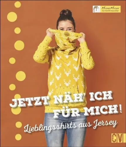 Jetzt näh ich für mich!: Lieblingsshirts aus Jersey