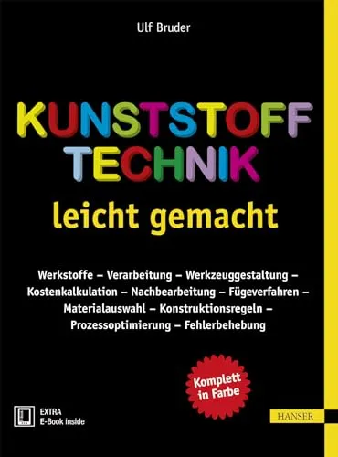Kunststofftechnik leicht gemacht: Werkstoffe und Verarbeitung - Chemie für Ingenieure – Umfassender Leitfaden zur Kunststofftechnik mit Fokus auf effiziente Verarbeitung und Kostenkalkulation.