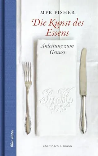 Die Kunst des Essens: Anleitung zum Genuss (blue notes)