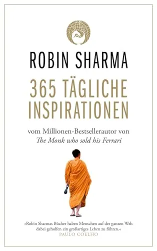 365 tägliche Inspirationen: Vom Bestseller-Autor von The Monk who sold his Ferrari - Philosophie-Buch mit täglichen Inspirationen für persönliches Wachstum und Lebensveränderung.