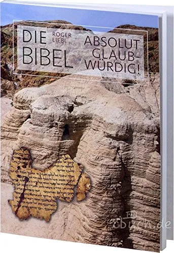 Die Bibel – absolut glaubwürdig!