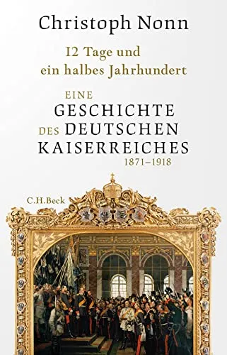 Tage und ein halbes Jahrhundert: Eine Geschichte des deutschen Kaiserreichs 1871-1918 - Fesselnde Erzählung über das deutsche Kaiserreich von 1871 bis 1918, ideal für Geschichtsinteressierte und Studenten.