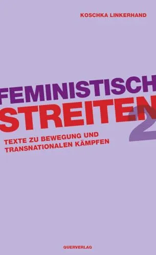 Produktbild Feministisch streiten 2: Texte zu Bewegung und transnationalen Kämpfen