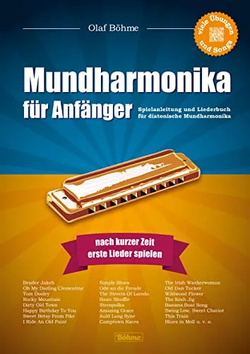 Olaf Böhme Mundharmonika für Anfänger - Blasinstrumente: Ideale Schule für diatonische Mundharmonika mit über 50 Songs, inkl. QR-Code für Demo- und Play-Along-Aufnahmen, perfekt für Einsteiger!