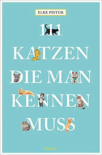 Katzen, die man kennen muss (111 Tiere) 111
