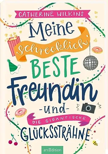 Meine schrecklich beste Freundin und die gigantische Glückssträhne (Meine schrecklich beste Freundin 4): Roman über Freundschaft, Individualität und den Mut, so zu sein, wie man ist | ab 10 Jahren