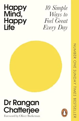 Happy Mind, Happy Life: 10 Simple Ways to Feel Great Every Day