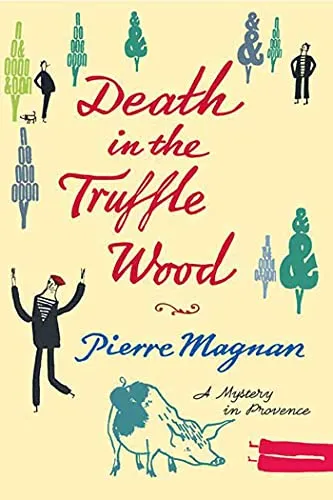 Death in the Truffle Wood: A Mystery in Provence (Commissaire LaViolette Mystery)