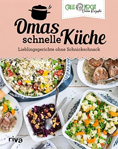 Omas schnelle Küche: Lieblingsgerichte ohne Schnickschnack