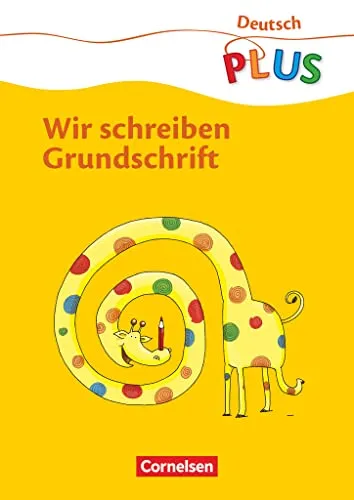 Deutsch plus - Grundschule - Grundschrift - 1. Schuljahr: Wir schreiben Grundschrift - Arbeitsheft