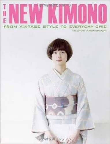 The New Kimono,: From Vintage Style To Everyday Chic [Paperback]