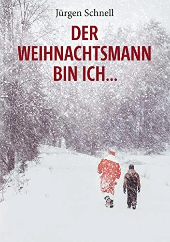 Der Weihnachtsmann bin ich ...: Roman
