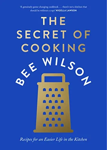The Secret of Cooking: Recipes for an Easier Life in the Kitchen – Awarded Best General Cookbook 2024 by Guild of Food Writers