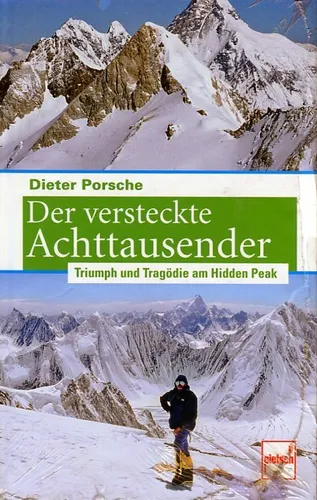 D. Porsche: Der versteckte Achttausender: Triumph und Tragödie am Hidden Peak