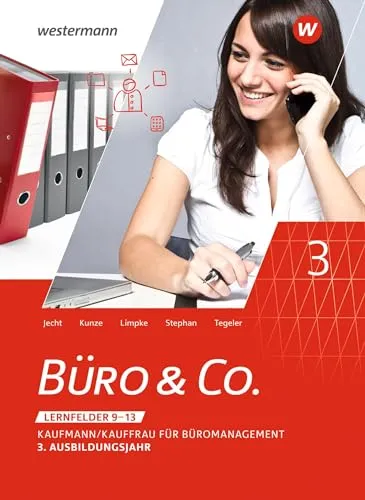 Büro & Co. nach Lernfeldern: Kaufmann/Kauffrau für Büromanagement, 3. Ausbildungsjahr - Lehrbuch für kaufmännische Berufe, optimal für das 3. Ausbildungsjahr mit Fokus auf Lernfelder 9-13 und praxisnahem Wissen.