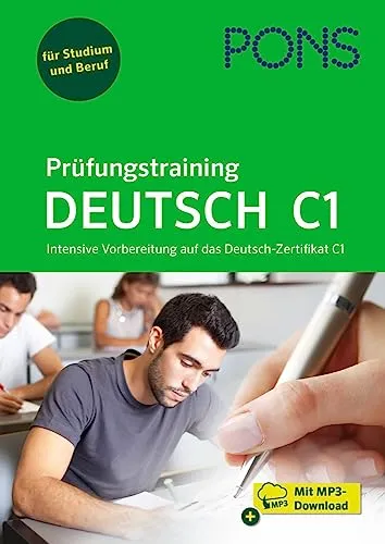 PONS Prüfungstraining Deutsch C1: Intensive Vorbereitung auf das Deutsch-Zertifikat C1 - Referenzen zu Schreibfähigkeiten und umfassende Übungen mit MP3-Downloads für effektives Lernen und optimale Prüfungsvorbereitung.