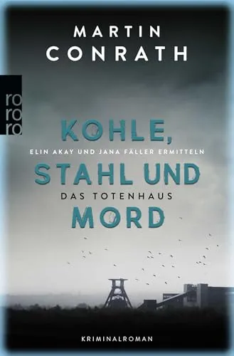Kohle, Stahl und Mord: Das Totenhaus: Elin Akay und Jana Fäller ermitteln (Die Ruhrpott-Krimis, Band 2)