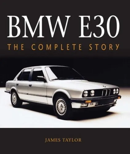BMW E30: The Complete Story by Taylor, James [Hardback]