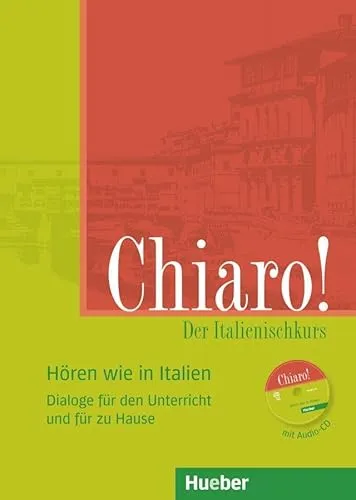 Chiaro!: Der Italienischkurs.Dialoge für den Unterricht und für zu Hause / Hören wie in Italien / Buch und Audio-CD (Chiaro! – Nuova edizione)