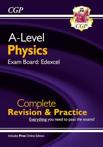 A-Level Physics: Edexcel Year 1 & 2 Complete Revision & Practice with Online Edition (CGP Edexcel A-Level Physics)