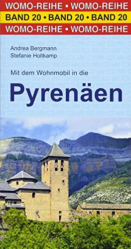 Mit dem Wohnmobil in die Pyrenäen: Womo-Reihe Band 20 - Reiseführer für Wohnmobil-Abenteuer in den Pyrenäen mit nützlichen Tipps und Routen für unvergessliche Urlaubserlebnisse. Ideal für Camping-Fans!