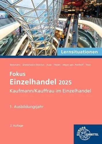 Lernsituationen Einzelhandel, 1. Ausbildungsjahr - Lehrbuch für die Berufsausbildung im Einzelhandel, ideal zur optimalen Vorbereitung auf die Prüfungen und praxisnahe Lernsituationen.