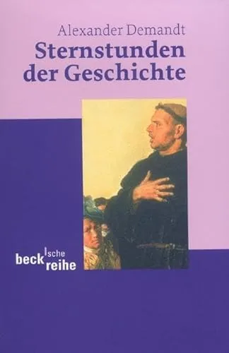 Sternstunden der Geschichte (Beck'sche Reihe)